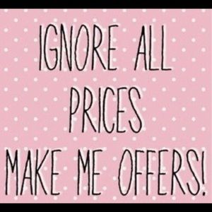 Ignore All Prices and Make Me An Offer!!!